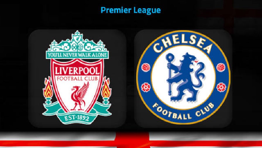 Biến động tỷ lệ kèo nhà cái Liverpool vs Chelsea, 19h30 ngày 21/1