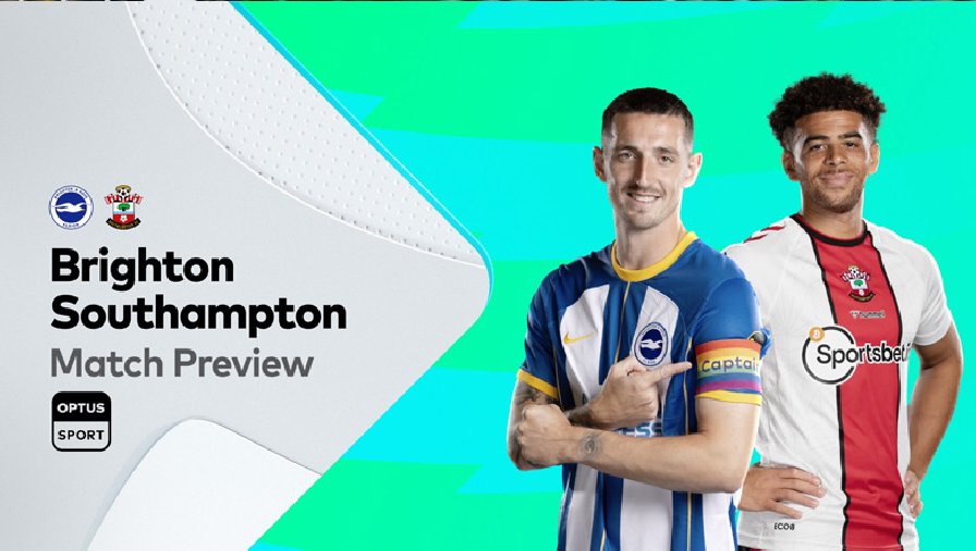 Nhận định, soi kèo Brighton vs Southampton, 20h00 ngày 21/5: Đứng dậy sau cú vấp