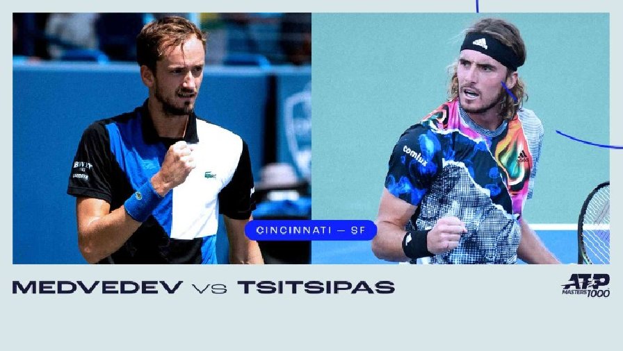 Trực tiếp tennis Medvedev vs Tsitsipas, Bán kết Cincinnati Masters - 07h05 ngày 21/8