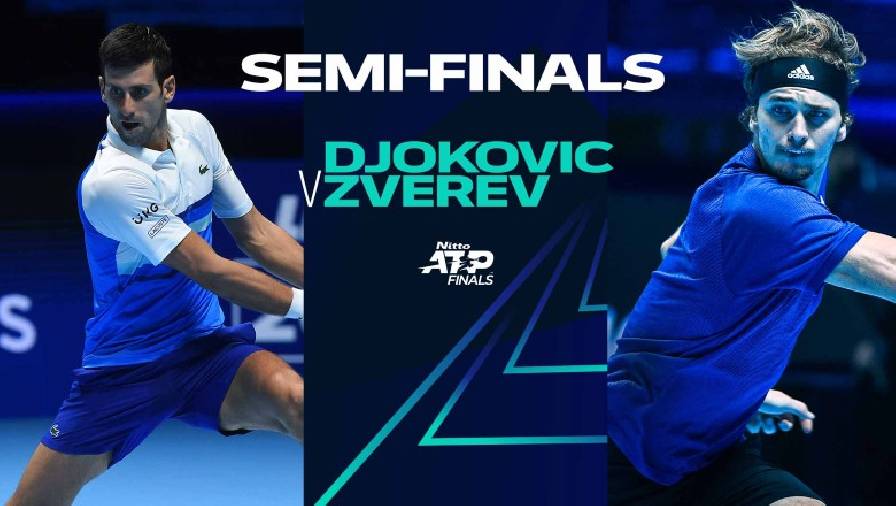 Nhận định tennis Bán kết ATP Finals - Djokovic vs Zverev, 03h00 ngày 21/11