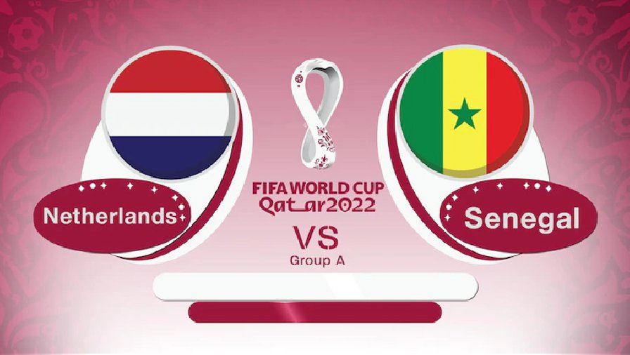Nhận định, soi kèo Senegal vs Hà Lan, 23h00 ngày 21/11: Đẳng cấp lên tiếng