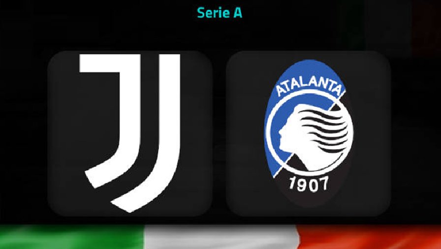 Nhận định, soi kèo Juventus vs Atalanta, 2h45 ngày 23/1: Lão bà gặp nạn