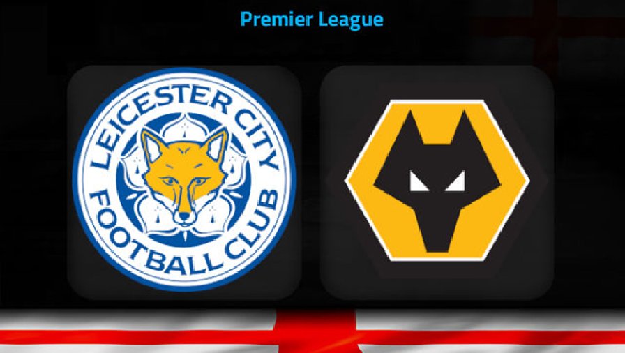 Nhận định, soi kèo Leicester vs Wolves, 21h00 ngày 22/4: Bầy cáo bất lực