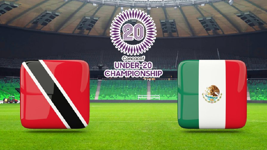 Nhận định, dự đoán U20 Trinidad và Tobago vs U20 Mexico, 09h30 ngày 22/6: Sức mạnh khó cưỡng