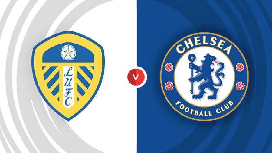 Xem trận Leeds vs Chelsea trực tiếp trên kênh nào, ở đâu?