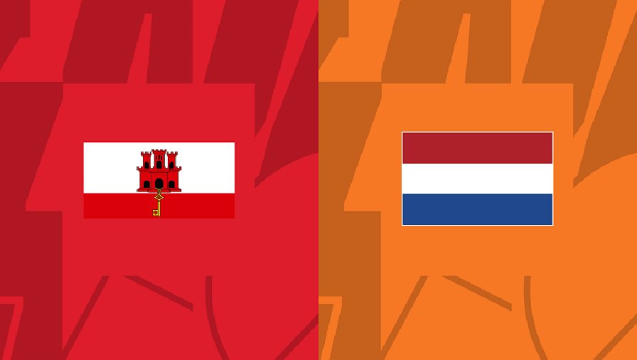 Nhận định, soi kèo Gibraltar vs Hà Lan, 02h45 ngày 22/11: Thắng nhẹ