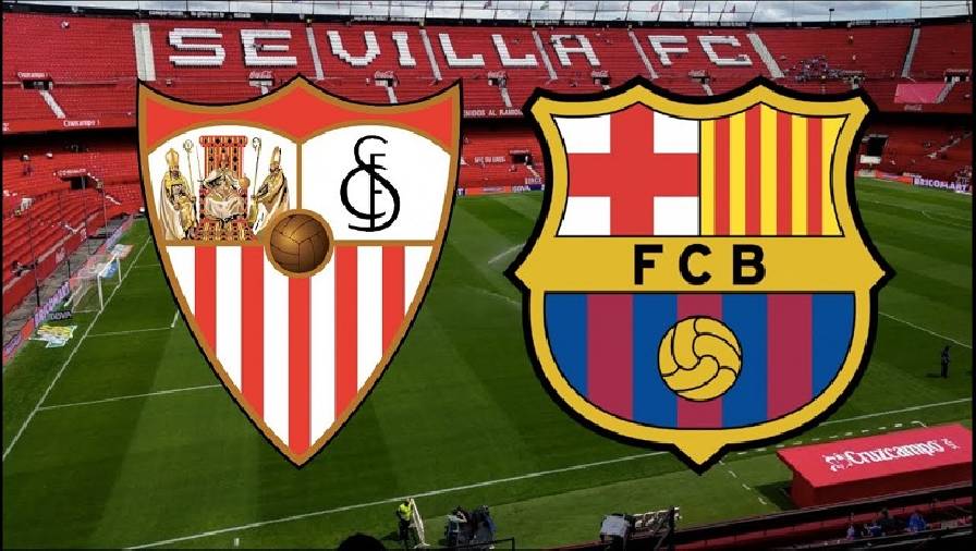 Thành tích, lịch sử đối đầu Sevilla vs Barcelona, 03h30 ngày 22/12