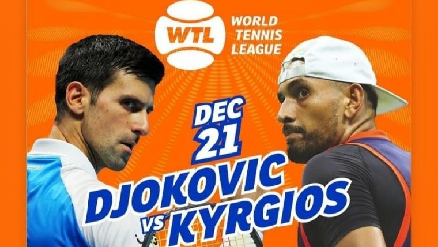 Nhận định tennis Djokovic vs Kyrgios, World Tennis League - 00h00 ngày 22/12