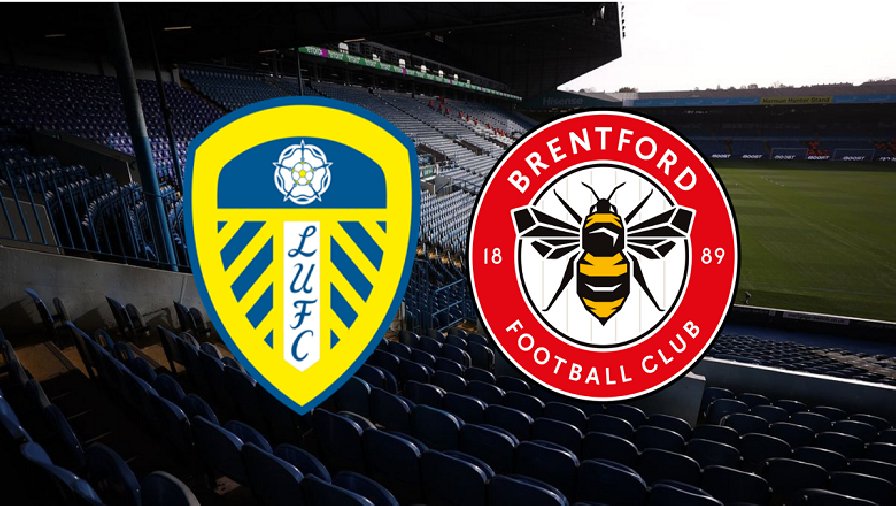 Nhận định, soi kèo Leeds vs Brentford, 21h00 ngày 22/01: Quyết tâm của chủ