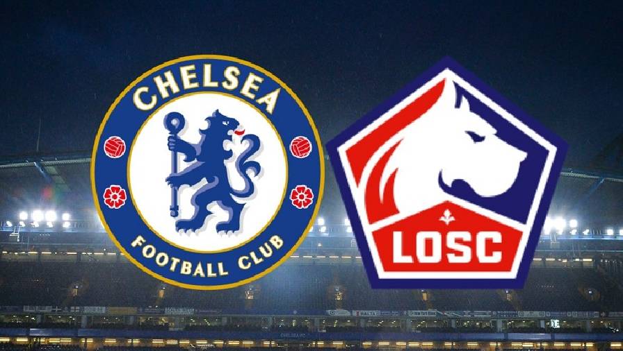 Tỷ lệ kèo nhà cái Chelsea vs Lille, 03h00 ngày 23/2