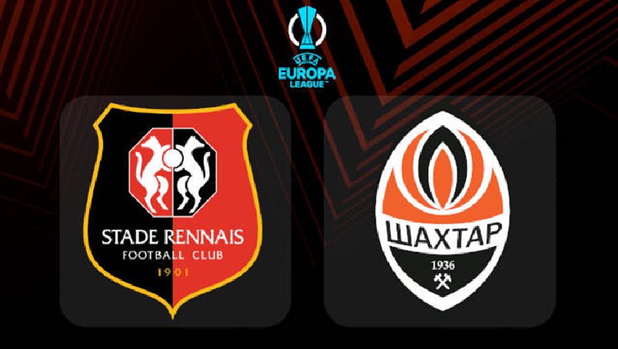 Nhận định, soi kèo Rennes vs Shakhtar Donetsk, 3h00 ngày 24/2: Ngược dòng thành công