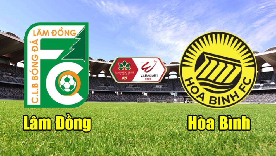 Nhận định, dự đoán Lâm Đồng vs Hòa Bình, 15h30 ngày 23/5: Giữ vững ngôi đầu