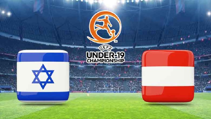 Tỷ lệ kèo nhà cái U19 Israel vs U19 Áo, 22h30 ngày 22/6