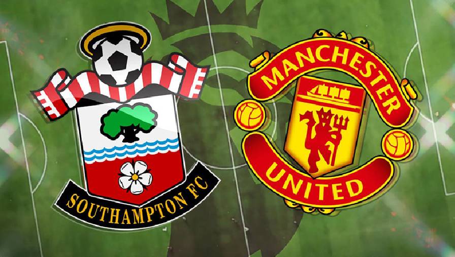 Biến động tỷ lệ kèo nhà cái Southampton vs MU hôm nay 22/8