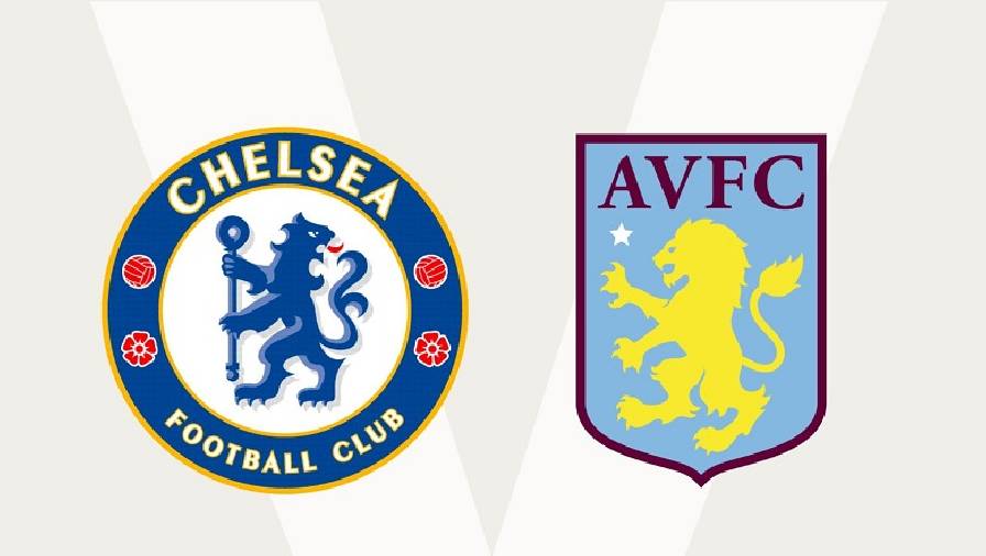 Lịch sử, thành tích đối đầu Chelsea vs Aston Villa, 01h45 ngày 23/9