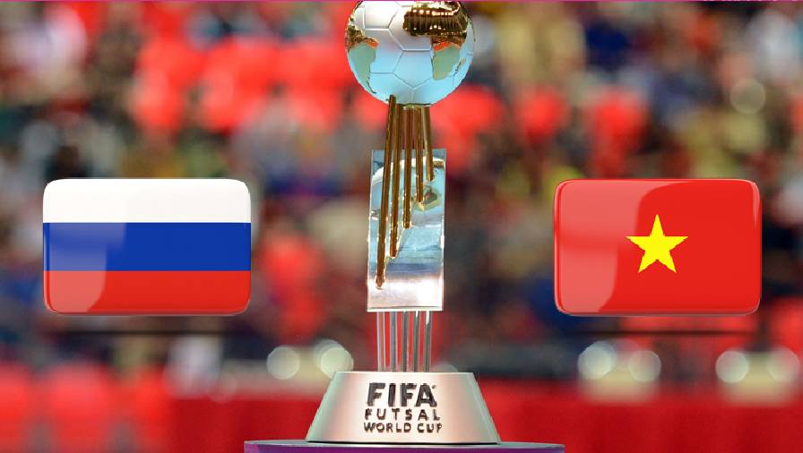 Lịch sử, thành tích đối đầu Futsal Việt Nam vs Nga, 21h30 ngày 22/9