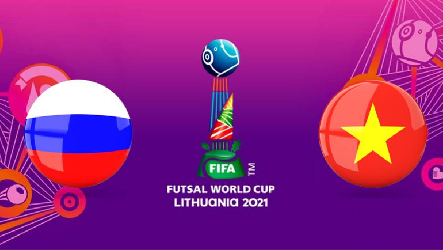 Trận Futsal Việt Nam vs Nga mấy giờ đá, ai kèo trên, chấp mấy trái?