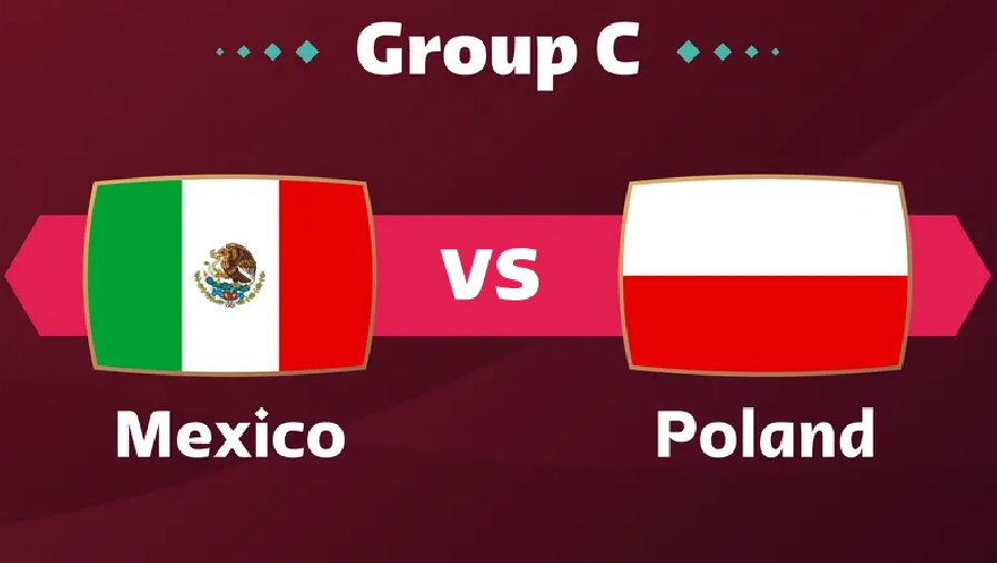 Thành tích, lịch sử đối đầu Mexico vs Ba Lan, 23h00 ngày 22/11