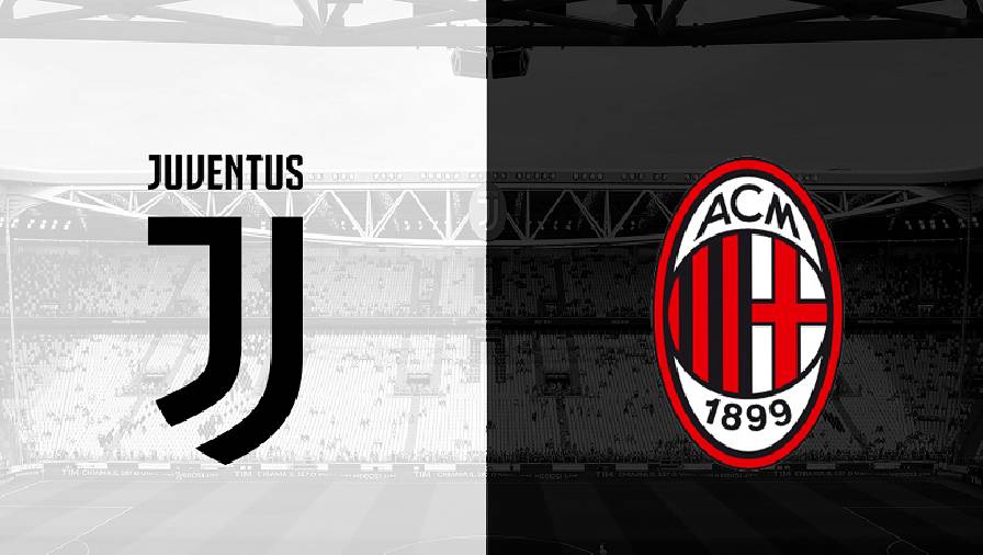 Tỷ lệ kèo nhà cái AC Milan vs Juventus, 02h45 ngày 24/1