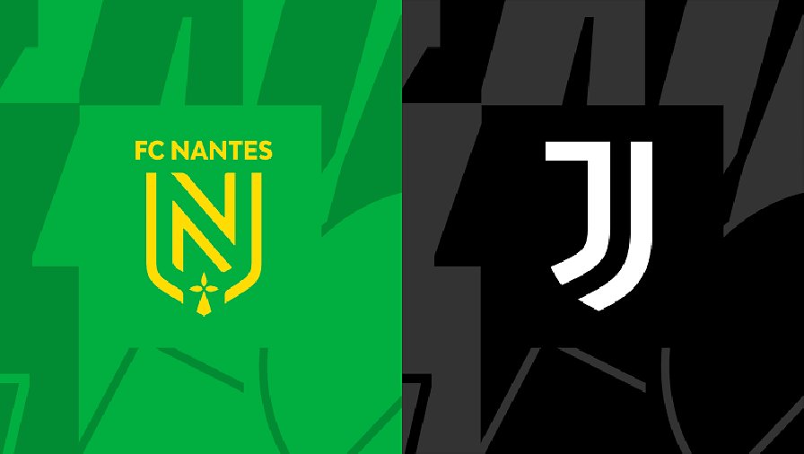 Nhận định, soi kèo Nantes vs Juventus, 00h45 ngày 24/02: Vé cho lão bà