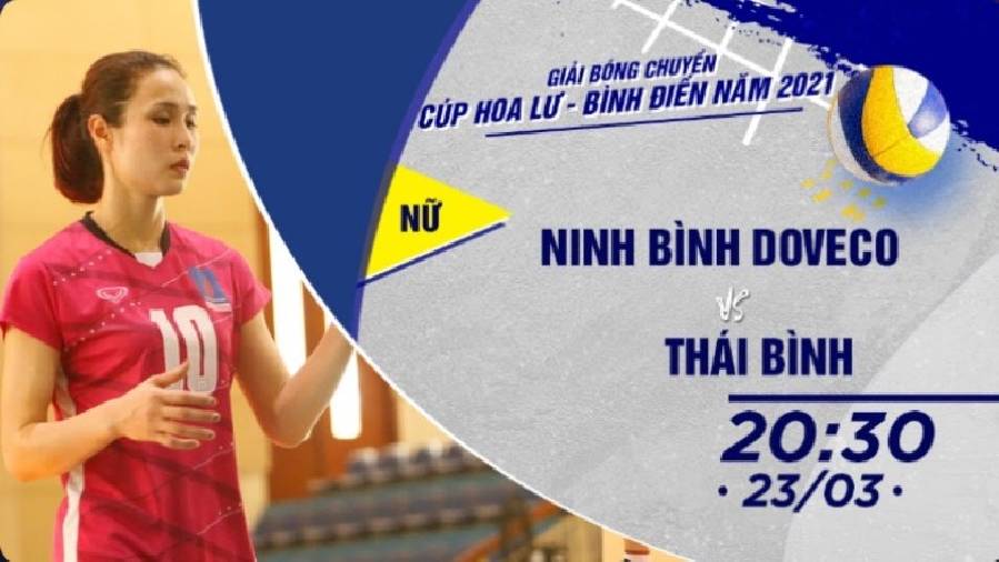 Trực tiếp bóng chuyền Cúp Hoa Lư - Bình Điền 2021: Ninh Bình Doveco vs Thái Bình - 20h30 ngày 23/3