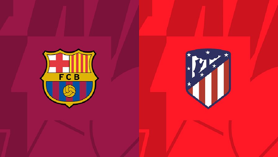 Nhận định, soi kèo Barcelona vs Atletico Madrid, 21h15 ngày 23/04: Tìm lại niềm vui