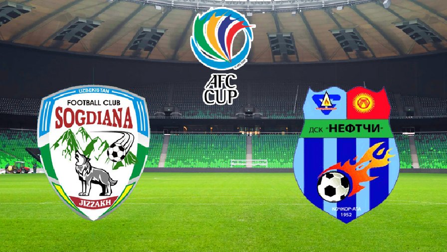 Nhận định, dự đoán Sogdiana vs Neftchi, 21h00 ngày 24/6: Khó có bất ngờ