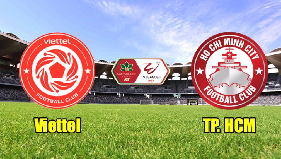 Nhận định, dự đoán Viettel vs TP.HCM, 19h15 ngày 24/7: Chưa dứt khủng hoảng