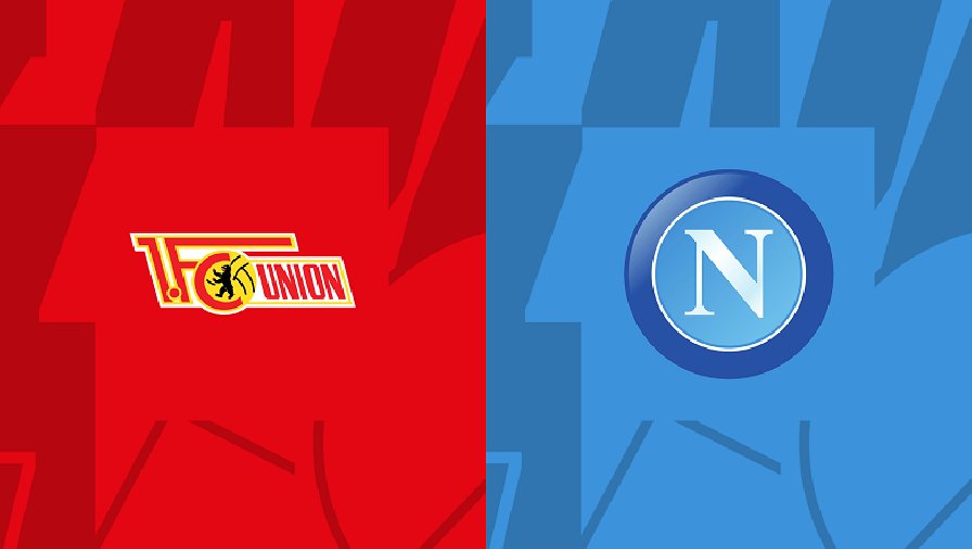 Nhận định, soi kèo Union Berlin vs Napoli, 02h00 ngày 25/10: Khủng hoảng trầm trọng