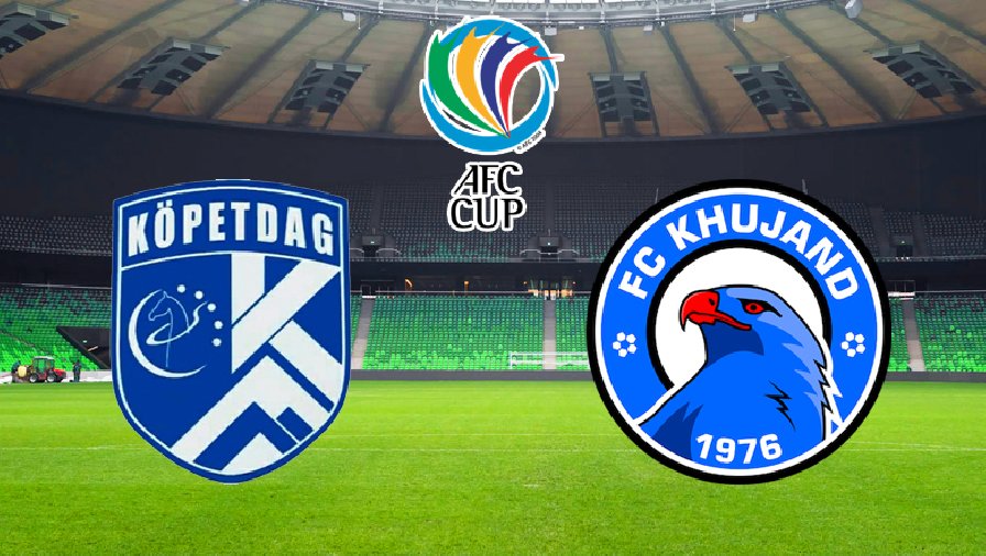 Nhận định, dự đoán Kopetdag vs Khujand, 21h00 ngày 24/6: Chờ đợi bất ngờ