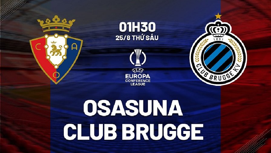 Nhận định, soi kèo Osasuna vs Club Brugge, 01h30 ngày 25/08: Hàng hiệu vẫn hơn