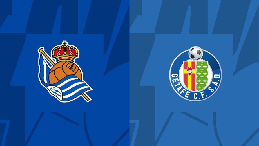 Nhận định, soi kèo Real Sociedad vs Getafe, 19h00 ngày 24/09: Tìm lại niềm vui