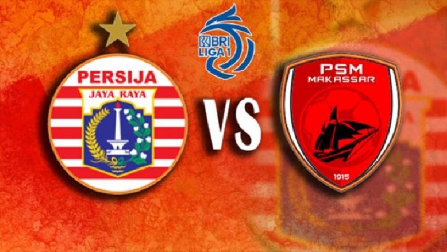 Nhận định, soi kèo Persija Jakarta vs PSM Makassar, 15h30 ngày 25/01: Duy trì đỉnh bảng