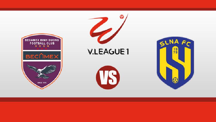 Nhận định, dự đoán Bình Dương vs SLNA, 17h00 ngày 25/2: Ra quân gặp khắc tinh