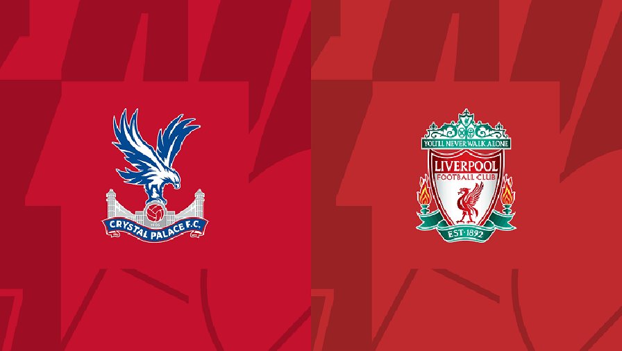 Nhận định, soi kèo Crystal Palace vs Liverpool, 02h45 ngày 26/02: Bắn hạ đại bàng