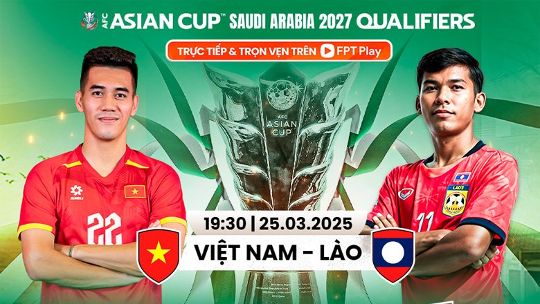 Xem trực tiếp Việt Nam vs Lào ở đâu, kênh nào?