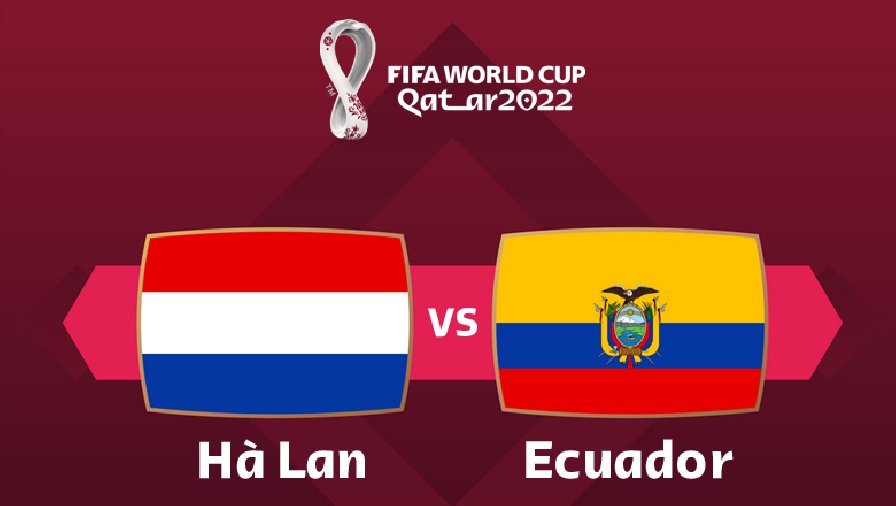 Biến động tỷ lệ kèo nhà cái Hà Lan vs Ecuador, 23h00 ngày 25/11.