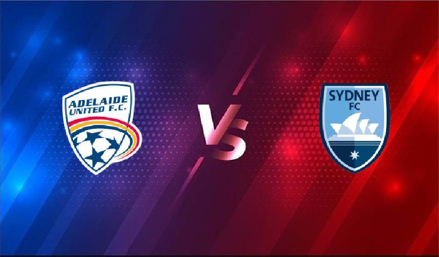 Nhận định bóng đá Adelaide United vs Sydney FC, 14h10 ngày 28/3