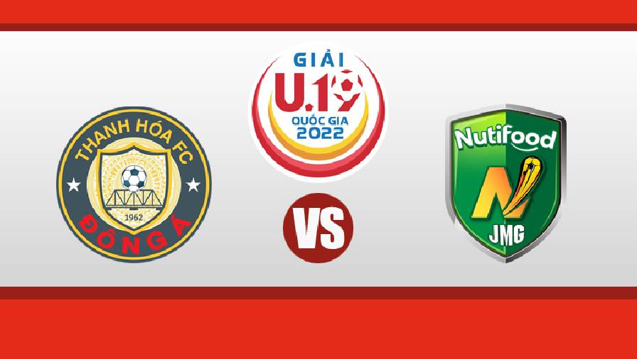 Nhận định, dự đoán U19 Thanh Hóa vs U19 Nutifood, 14h30 ngày 27/3: Tiếp đà thăng hoa