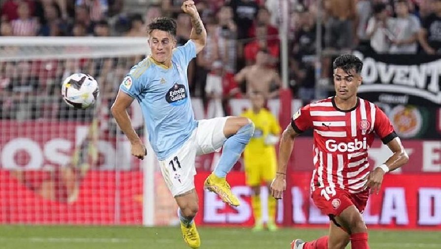 Nhận định, soi kèo Girona vs Celta Vigo, 2h00 ngày 28/10: Cơ hội hiếm có