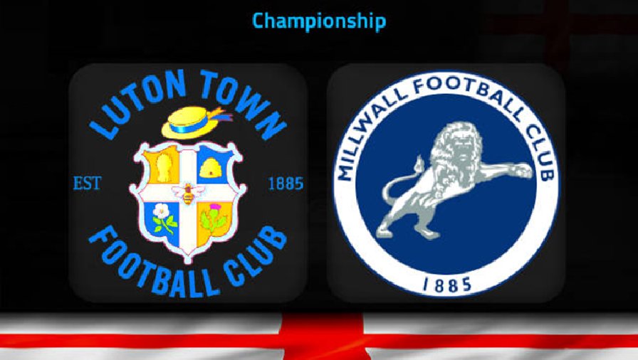 Nhận định, soi kèo Luton Town vs Millwall, 2h45 ngày 1/3: Dĩ hòa vi quý