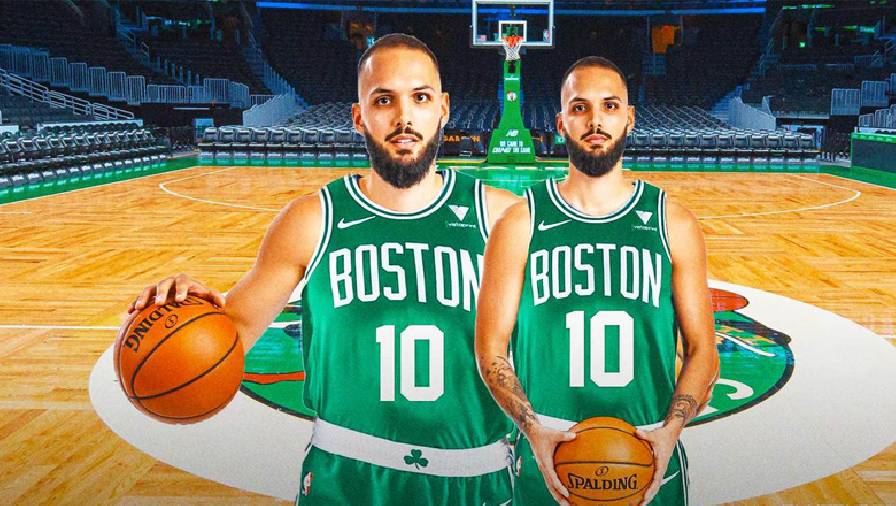 Evan Founier luồng gió mới giúp Boston Celtics vào vòng trong?