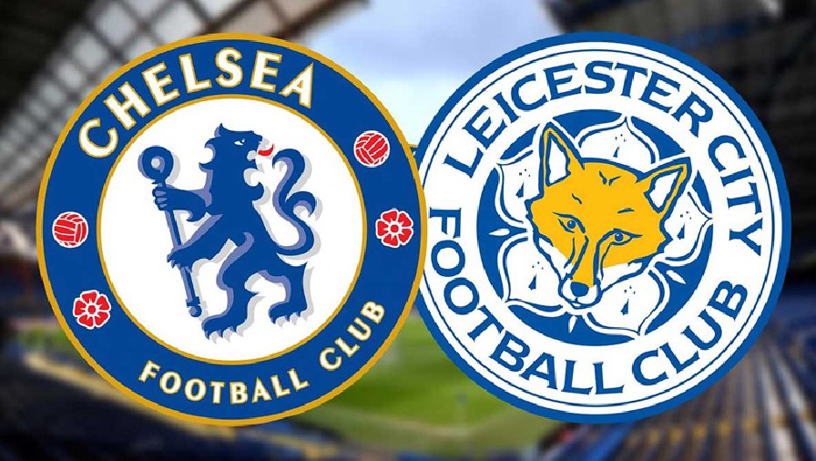 Soi kèo đặc biệt Chelsea vs Leicester, 21h00 ngày 27/8