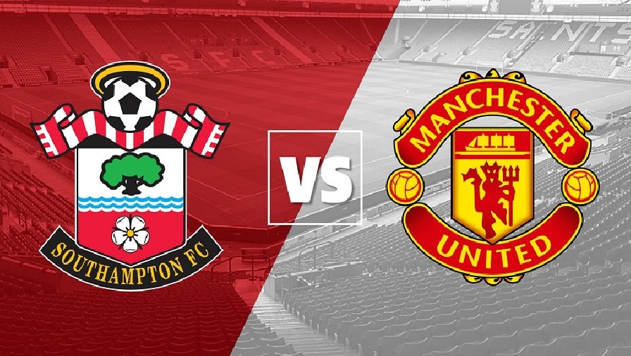 Soi kèo đặc biệt Southampton vs MU, 18h30 ngày 27/8