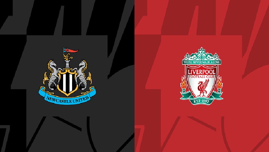 Nhận định, soi kèo Newcastle vs Liverpool, 22h30 ngày 27/08: Chích chòe hót vang