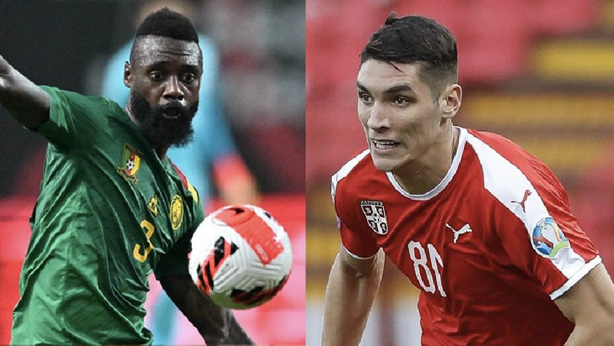 Xem trận Cameroon vs Serbia trực tiếp trên kênh nào, ở đâu?