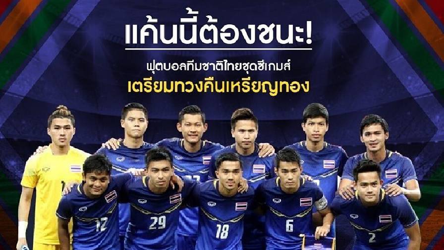 ĐT Thái Lan quyết tâm phục thù ĐT Việt Nam và giành vàng ở SEA Games 31