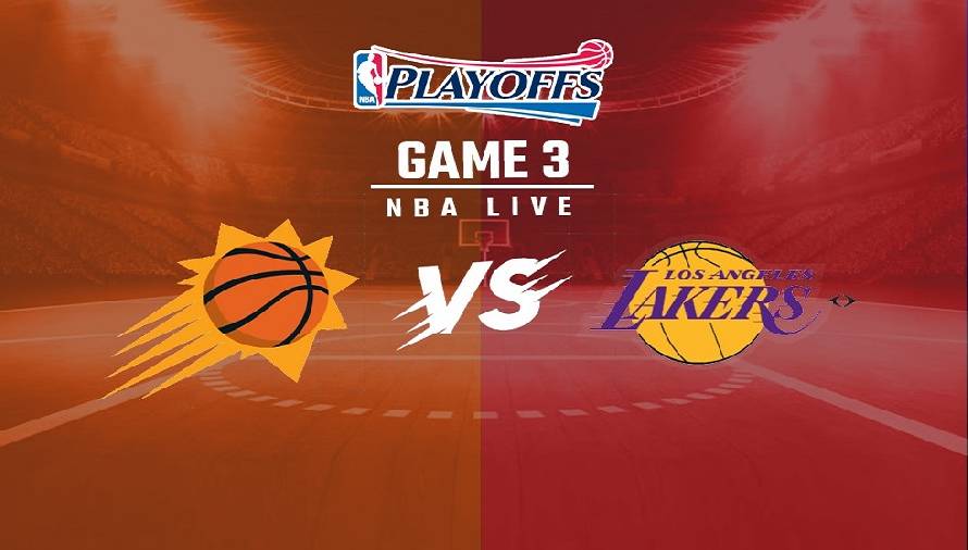Xem trực tiếp NBA Playoffs 2021: LA Lakers vs Phoenix Suns Game 3 (9h00, ngày 28/5)