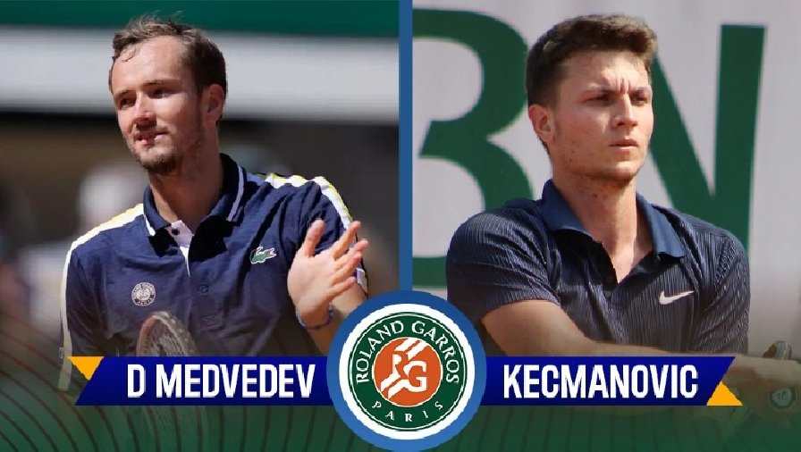 Lịch thi đấu tennis 28/5: Roland Garros ngày 7 - Tâm điểm Medvedev vs Kecmanovic