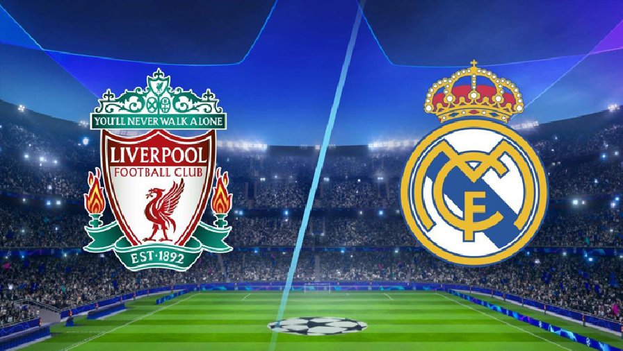 Tỷ lệ tài xỉu trận Liverpool vs Real Madrid là bao nhiêu?